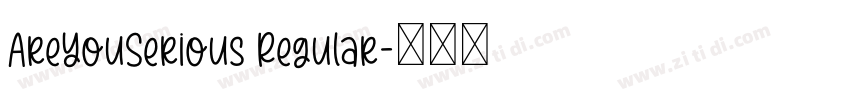 AreYouSerious Regular字体转换 AreYouSerious Regular字体转换